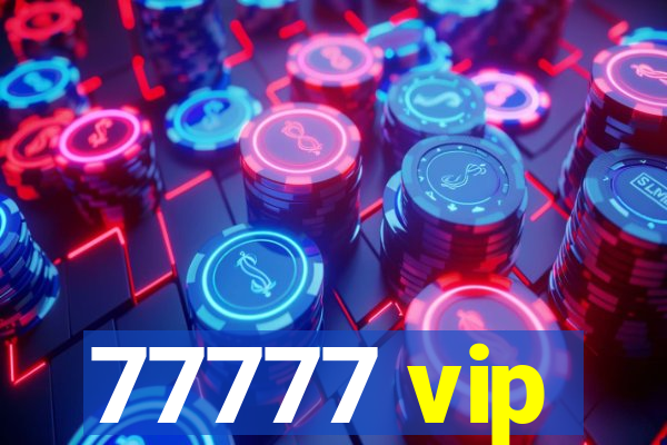 77777 vip